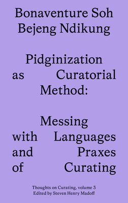 Pidginization as Curatorial Method 1