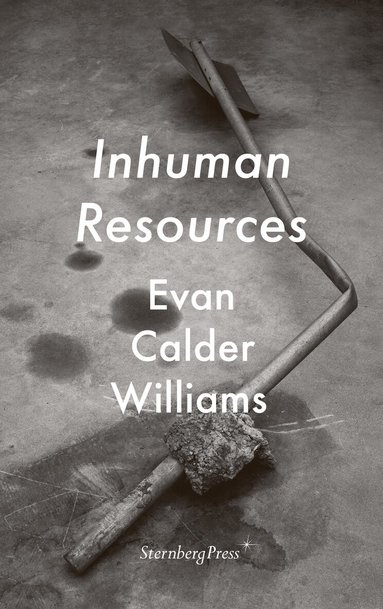 Evan Calder Williams - Inhuman Resources, Häftad