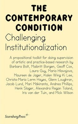 Challenging Institutionalization: A Propositional Toolkit for Doing Supervision of Artistic and Practice-Based Research 1