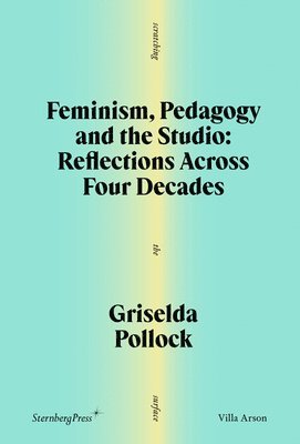 bokomslag Feminism, Pedagogy and the Studio