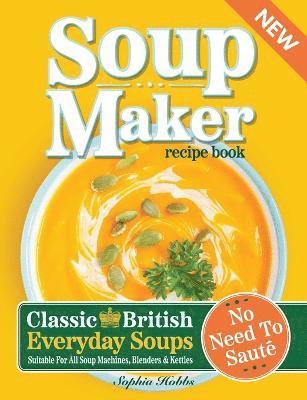 Soup Maker Recipe Book 1