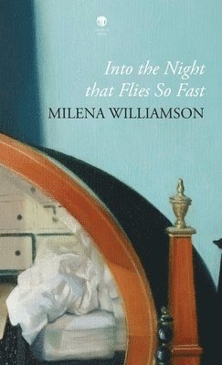 Milena Williamson - Into the Night that Flies So Fast, Inbunden