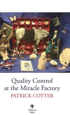 Patrick Cotter - Quality Control at the Miracle Factory, Inbunden