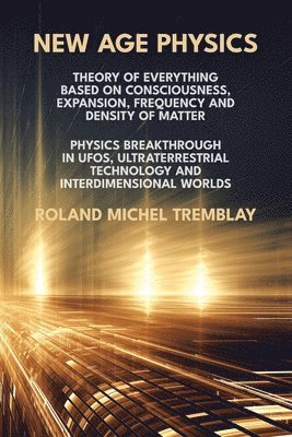 Roland Michel Tremblay - New Age Physics, Häftad