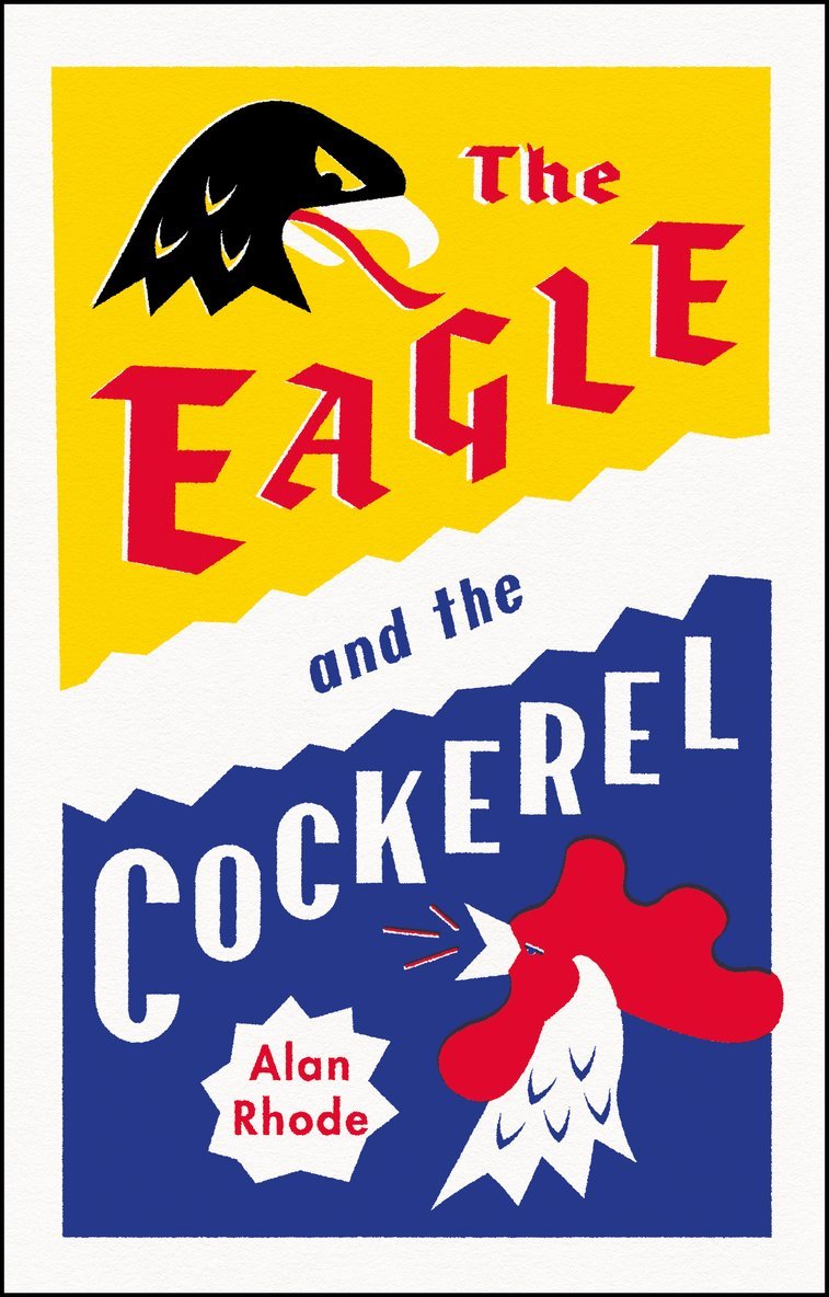 Alan Rhode - Eagle and the Cockerel, Inbunden