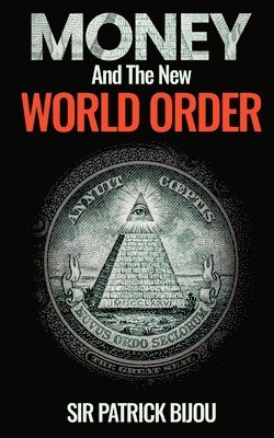 Patrick Bijou - Money and the New World Order, Häftad