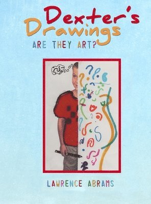Lawrence Abrams - Dexter's Drawings: Are They Art?, Inbunden