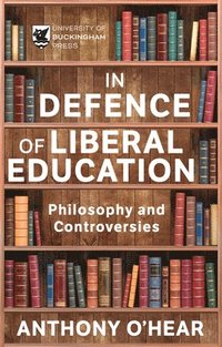 bokomslag In Defence of Liberal Education