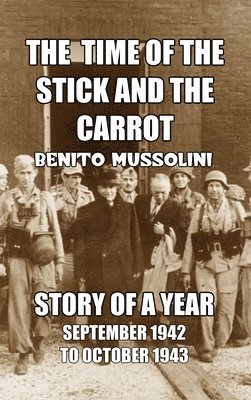 Benito Mussolini - Time of the Stick and the Carrot, Inbunden