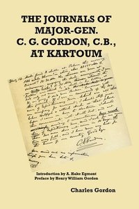 bokomslag The Journals of Major-Gen. C. G. Gordon, C.B., At Kartoum