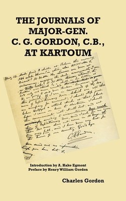 The Journals of Major-Gen. C. G. Gordon, C.B., At Kartoum 1