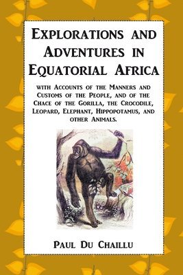 bokomslag Explorations and Adventures in Equatorial Africa