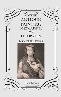 bokomslag On the Antique Painting in Encaustic of Cleopatra