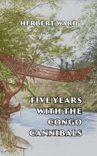 bokomslag Five Years with the Congo Cannibals