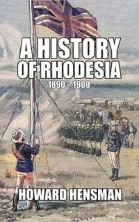 bokomslag A History of Rhodesia 1890-1900