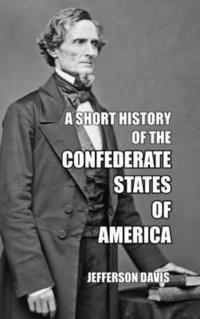 bokomslag A Short History of the Confederate States of America