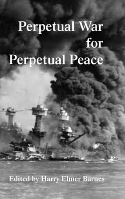 Harry Elmer Barnes, Elmer Barnes, Harry - Perpetual War for Perpetual Peace, Inbunden