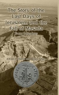 bokomslag Story of the Last Days of Jerusalem and the Fall of Masada