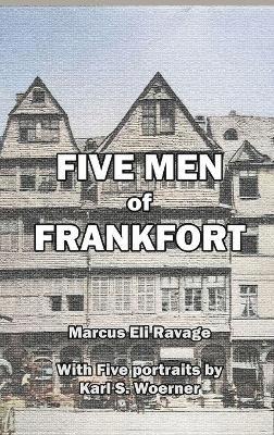 Marcus Eli Ravage - Five Men of Frankfort, Inbunden