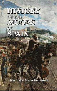 bokomslag History of the Moors of Spain