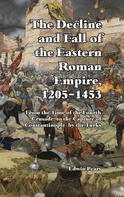 Decline and Fall of the Eastern Roman Empire