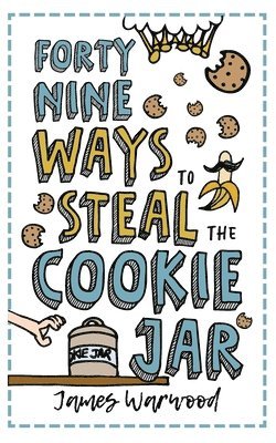 James Warwood - 49 Ways to Steal the Cookie Jar, Häftad