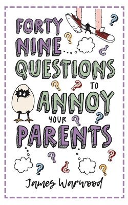 James Warwood - 49 Questions to Annoy Your Parents, Häftad