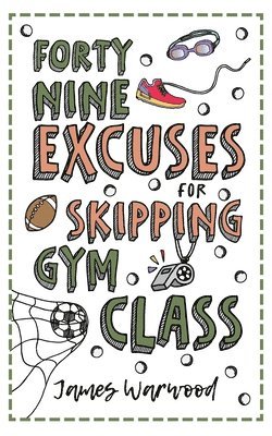 James Warwood - 49 Excuses for Skipping Gym Class, Häftad
