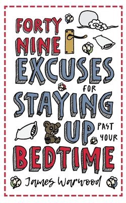 James Warwood - 49 Excuses for Staying Up Past Your Bedtime, Häftad