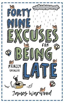 James Warwood - 49 Excuses for Being Really Late, Häftad