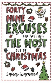 bokomslag 49 Excuses for Getting the Most Out of Christmas