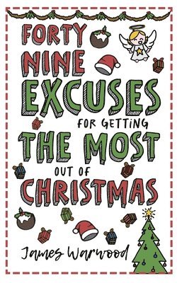 James Warwood - 49 Excuses for Getting the Most Out of Christmas, Häftad