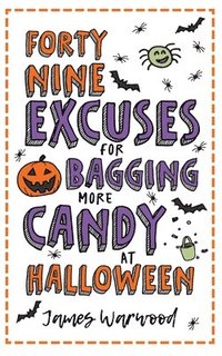 bokomslag 49 Excuses for Bagging More Candy at Halloween