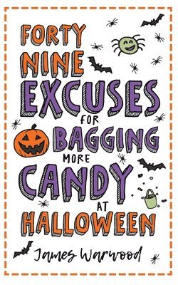 James Warwood - 49 Excuses for Bagging More Candy at Halloween, Häftad