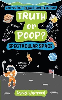James Warwood - Truth or Poop? Spectacular Space, Häftad