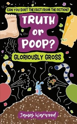 James Warwood - Truth or Poop? Gloriously Gross, Häftad