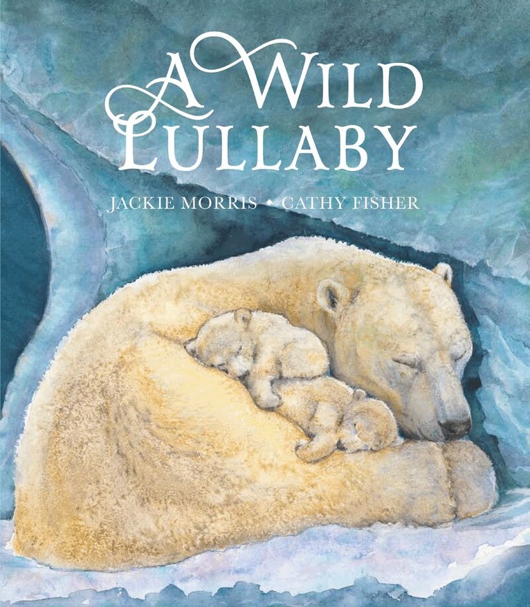 Jackie Morris - Wild Lullaby, Inbunden