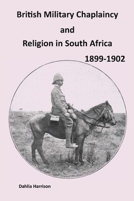 bokomslag British Military Chaplaincy and Religion in South Africa 1899-1902