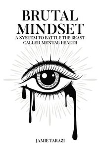 bokomslag BRUTAL MINDSET (The Beast Called Mental Health)