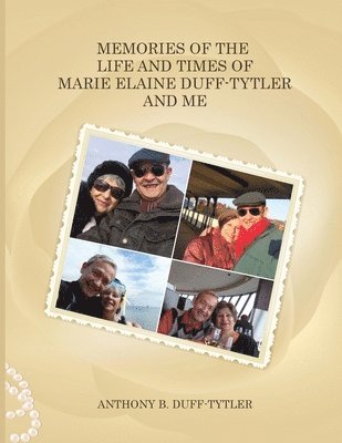 Memories of the Life and Times of Marie Elaine Duff-Tytler and Me 1