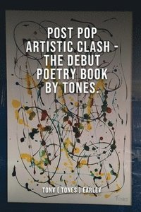 bokomslag Post Pop Artistic Clash-The Debut Poetry Book By Tones