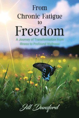 From Chronic Fatigue to Freedom 1