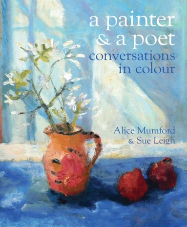 Alice Mumford, Sue Leigh - Painter and a Poet, Häftad