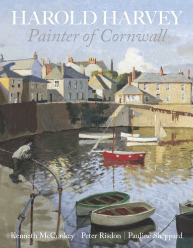 Kenneth McConkey, Peter Risdon, Pauline Sheppard - Harold Harvey: Painter of Cornwall, Häftad