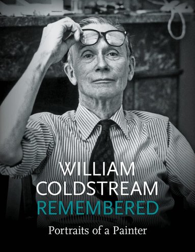 Catherine Coldstream - William Coldstream Remembered, Inbunden