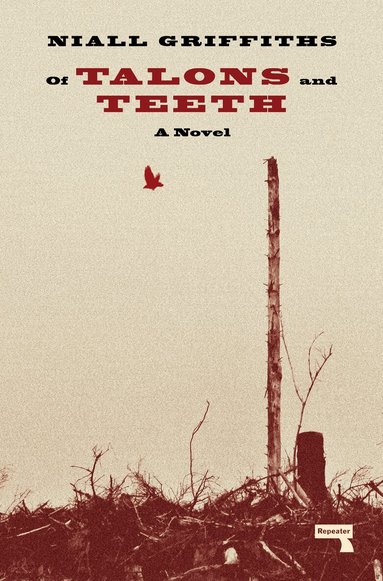 Niall Griffiths - Of Talons and Teeth, Häftad