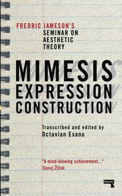Fredric Jameson, Octavian Esanu - Mimesis, Expression, Construction, Häftad