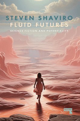 Steven Shaviro - Fluid Futures, Häftad