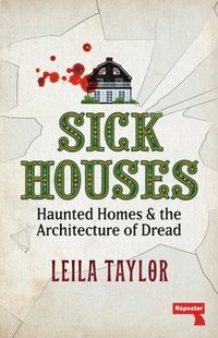 bokomslag Sick Houses: Haunted Homes and the Architecture of Dread