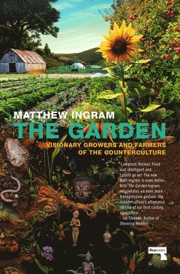 The Garden: Visionary Growers and Farmers of the Counterculture 1